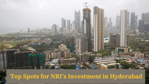 Top Spots for NRI's Investment in Hyderabad