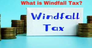 What is Windfall Tax?