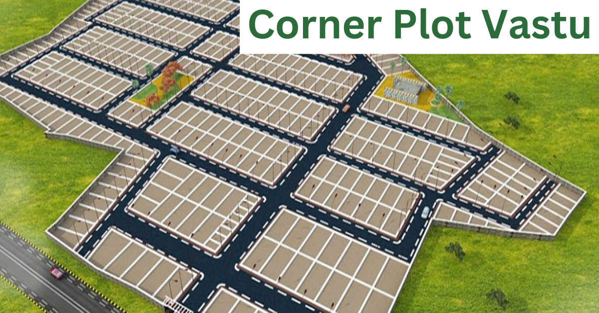 Corner Plot Vastu: Is Buying a Corner Plot Beneficial or Not?
